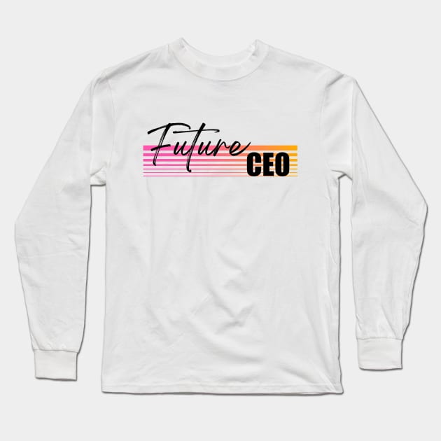 Fututure CEO student apparel Long Sleeve T-Shirt by TSHIRT PLACE